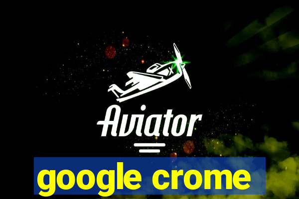 google crome